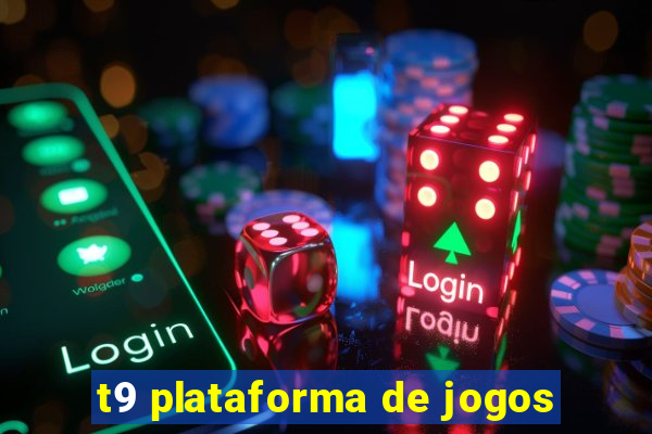 t9 plataforma de jogos